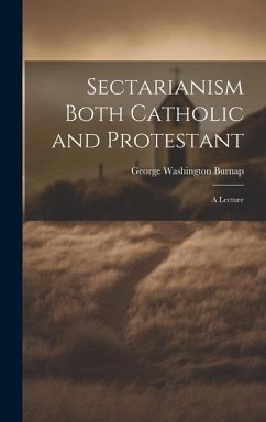 Sectarianism Both Catholic and Protestant - Burnap, George Washington