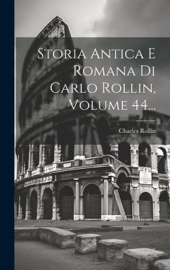 Storia Antica E Romana Di Carlo Rollin, Volume 44... - Rollin, Charles