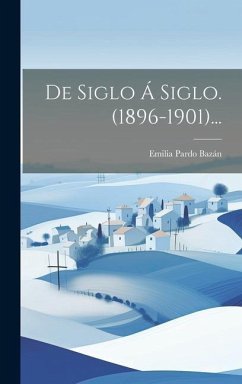 De Siglo Á Siglo. (1896-1901)...