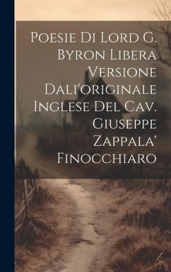 Poesie Di Lord G. Byron Libera Versione Dali'originale Inglese Del Cav. Giuseppe Zappala' Finocchiaro - Anonymous