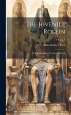 The Juvenile Rollin; Or Conversations On Ancient History; Volume 1