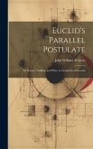 Euclid's Parallel Postulate: Its Nature, Validity, and Place in Geometrical Systems