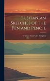 Lusitanian Sketches of the Pen and Pencil