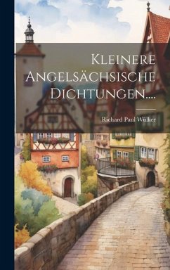 Kleinere Angelsächsische Dichtungen.... - Wülker, Richard Paul