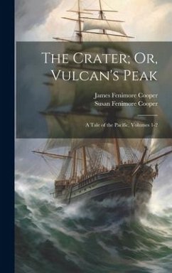 The Crater; Or, Vulcan's Peak: A Tale of the Pacific, Volumes 1-2 - Cooper, James Fenimore; Cooper, Susan Fenimore