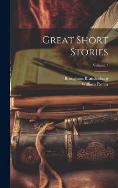 Great Short Stories; Volume 1 - Patten, William; Brandenburg, Broughton