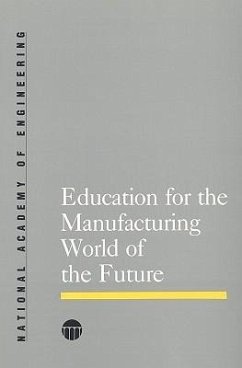 Education for the Manufacturing World of the Future - National Academy Of Engineering; National Academy Of Engineering