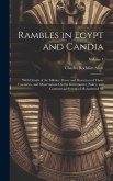 Rambles in Egypt and Candia: With Details of the Military Power and Resources of Those Countries, and Observations On the Government, Policy, and C