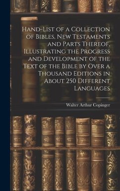 Hand-List of a Collection of Bibles, New Testaments and Parts Thereof, Illustrating the Progress and Development of the Text of the Bible by Over a Th - Copinger, Walter Arthur