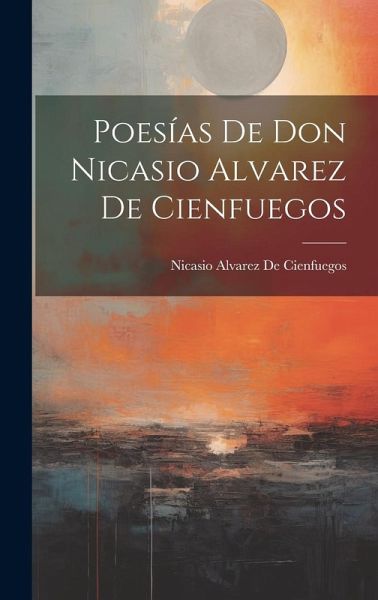 Poesías De Don Nicasio Alvarez De Cienfuegos Poesías De Don Nicasio Alvarez De Cienfuegos