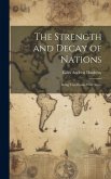 The Strength and Decay of Nations: Being Two Essays With Notes