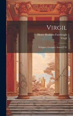Virgil: Eclogues. Georgics. Aeneid I-Vi - Fairclough, Henry Rushton; Virgil