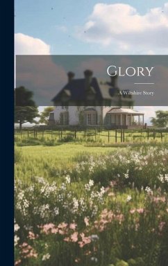 Glory: A Wiltshire Story - Anonymous