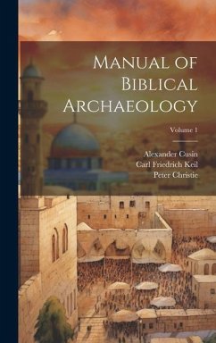 Manual of Biblical Archaeology; Volume 1 - Christie, Peter; Keil, Carl Friedrich; Cusin, Alexander