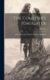 The Courtier's Daughter; Volume 2