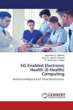 5G Enabled Electronic Health (E-Health) Computing - O. Matthew, Ugochukwu;S. Kazaure, Engr. Dr. Jazuli;U. Okafor, Dr. Nwamaka