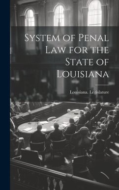 System of Penal Law for the State of Louisiana