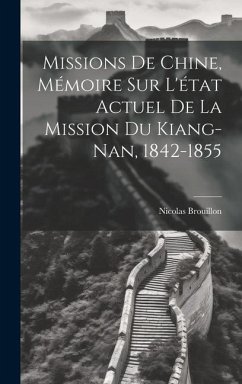 Missions De Chine, Mémoire Sur L'état Actuel De La Mission Du Kiang-Nan, 1842-1855 - Brouillon, Nicolas