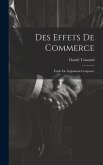 Des Effets De Commerce: Étude De Législation Comparée