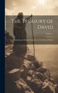 The Treasury of David: Containing an Original Exposition of the Book of Psalms; Volume 5 - Anonymous