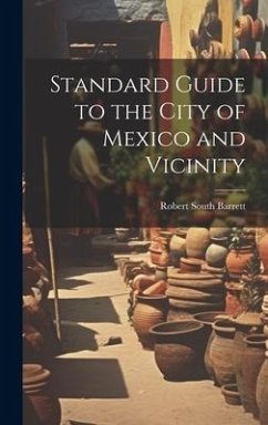 Standard Guide to the City of Mexico and Vicinity - Barrett, Robert South