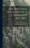 Los Discursos Populares De D. F. Sarmiento 1839-1883...