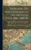 Annuaire Des Bibliothèques Et Des Archives Pour 1886, 1888-89: Publié Sous Les Auspices Du Ministère De L'Instruction Publique