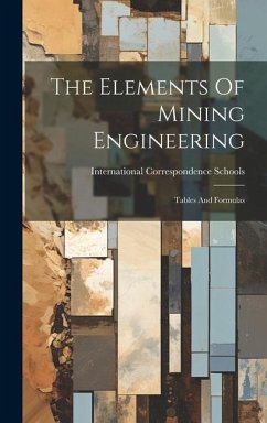 The Elements Of Mining Engineering: Tables And Formulas - Schools, International Correspondence