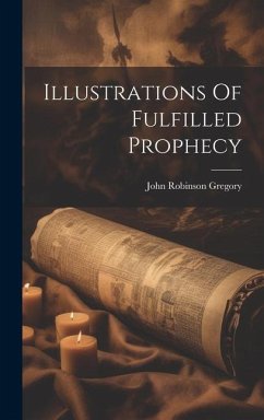 Illustrations Of Fulfilled Prophecy - Gregory, John Robinson