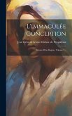 L'immaculée Conception: Histoire D'un Dogme, Volume 2...