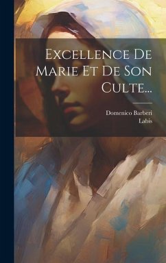 Excellence De Marie Et De Son Culte... - Barberi, Domenico; Labis