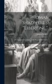 Thomas Shadwell's &quote;Libertine.&quote;: A Complementary Study to the Don Juan-Literature