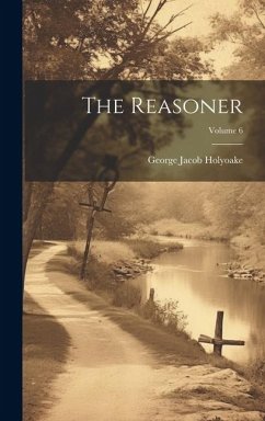 The Reasoner; Volume 6 - Holyoake, George Jacob