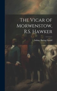 The Vicar of Morwenstow, R.S. Hawker - Gould, Sabine Baring