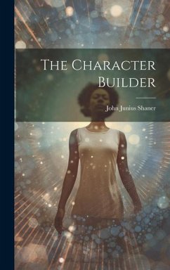 The Character Builder - Shaner, John Junius