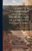Description Géographique, Historique Et Archéologique De La Palestine, Volume 3, part 1
