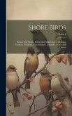 Shore Birds: Haunts And Habits. Range And Migrations. A Morning Without The Birds. Nomenclature. Localities. Blinds And Decoys; Vol
