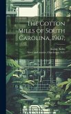 The Cotton Mills of South Carolina, 1907;