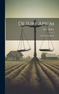 De Iure Apium: Vom Bienen-recht - Müller, Peter