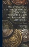 Monete Cufiche Battute Da Principi Longobardi Normanni E Svevi Nel Regno Delle Due Sicilie...