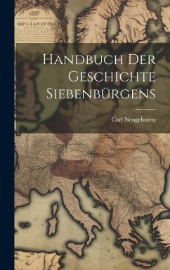 Handbuch Der Geschichte Siebenbürgens - Neugeboren, Carl