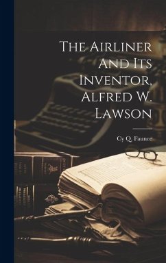 The Airliner And Its Inventor, Alfred W. Lawson - Faunce, Cy Q.
