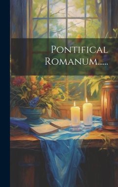 Pontifical Romanum...... - Anonymous