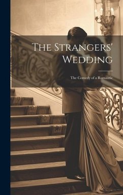 The Strangers' Wedding: The Comedy of a Romantic - Anonymous