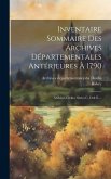 Inventaire Sommaire Des Archives Départementales Antérieures À 1790: Archives Civiles. Séries C, D & E....