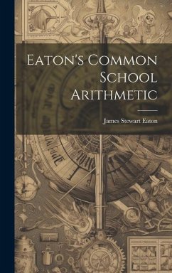 Eaton's Common School Arithmetic - Eaton, James Stewart