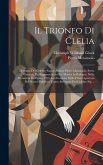 Il Trionfo Di Clelia: Dramma Del Celebre Signor Abbate Pietro Metastasio, Poeta Cesareo, Da Rappresentarsi Per Musica In Bologna, Nella Prim