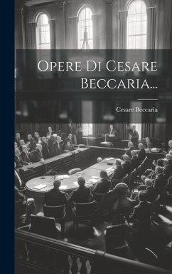 Opere Di Cesare Beccaria... - Beccaria, Cesare