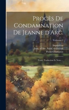 Procès de condamnation de Jeanne d'Arc.: Texte, traduction et notes ...; Volumen 2 - Champion, Pierre