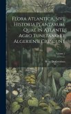 Flora Atlantica, Sive Historia Plantarum, Quae In Atlante, Agro Tunetano Et Algeriensi Crescunt; Volume 2